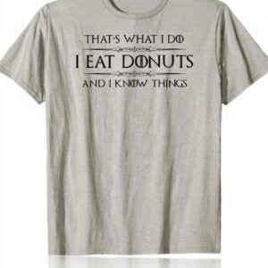 T-shirt Donut Gifts I Eat Donuts amp I Know Things Ardoise